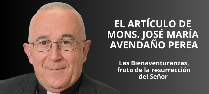 El vicario de Getafe conecta Bienaventuranzas y resurrección en nuevo artículo